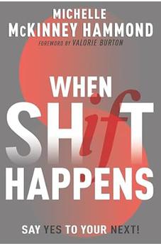 When Shift Happens: Say Yes to Your Next! (Practical Tools for Navigating Change) 9798887690551