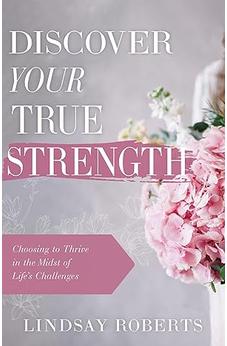 Discover Your True Strength: Choosing to Thrive in the Midst of Life's Challenges 9798887692210