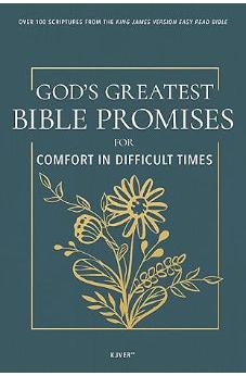 God’s Greatest Bible Promises for Comfort in Difficult Times