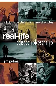 Real-Life Discipleship: Building Churches That Make Disciples