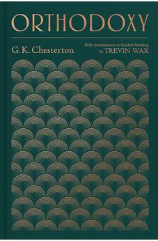 Orthodoxy: with annotations and guided reading by Trevin Wax
