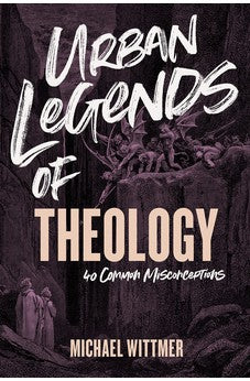 Urban Legends of Theology: 40 Common Misconceptions 9781087756073