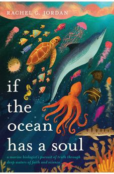 If the Ocean Has a Soul: A Marine Biologist's Pursuit of Truth through Deep Waters of Faith and Science 9798400505843