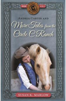 Andrea Carter and More Tales from the Circle C Ranch (Circle C Adventures Book 8)