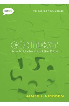 Context: How to Understand the Bible (Bible Savvy Series) 9780802406354