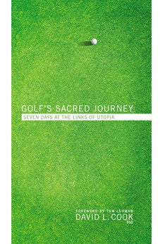 Golf's Sacred Journey: Seven Days at the Links of Utopia 9780310367055