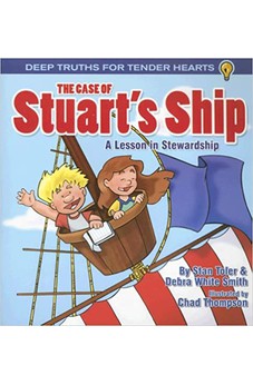 The Case of Stuart's Ship: A Lesson in Stewardship (Deep Truths for Tender Hearts) 008926561315