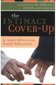 Intimacy Cover Up: Uncovering the Difference Between Love and Sex 9780825428944