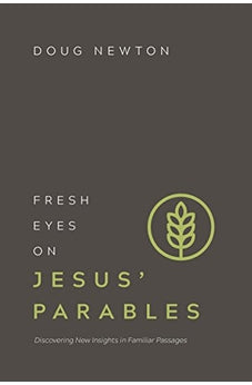 Fresh Eyes on Jesus' Parables: Discovering New Insights in Familiar Passages 9781434712127