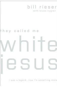 They Called Me White Jesus: I was a Legend...Now I'm Something More