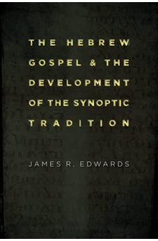 The Hebrew Gospel and the Development of the Synoptic Tradition 9780802862341