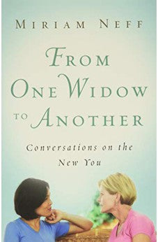 From One Widow to Another: Conversations on the New You 9780802487841