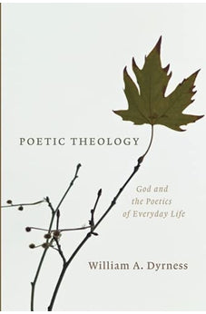 Poetic Theology: God and the Poetics of Everyday Life 9780802865786