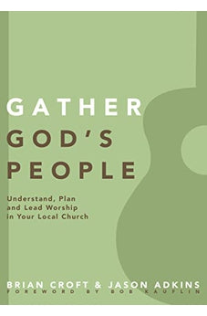 Gather God's People: Understand, Plan, and Lead Worship in Your Local Church (Practical Shepherding Series) 9780310519355