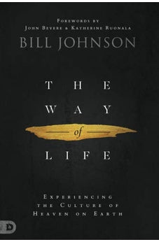 The Way of Life: Experiencing the Culture of Heaven on Earth 9780768442748