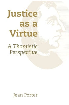 Justice as a Virtue: A Thomistic Perspective 9780802873255