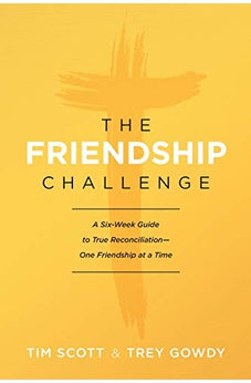 The Friendship Challenge: A Six-Week Guide to True Reconciliation--One Friendship at a Time