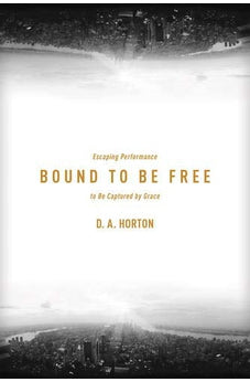 Bound to Be Free: Escaping Performance to Be Captured by Grace 9781631464676