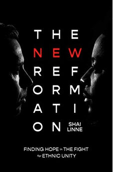 The New Reformation: Finding Hope in the Fight for Ethnic Unity 9780802423207