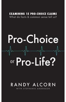 "Pro-Choice or Pro-Life?: Examining 15 Pro-Choice Claims: What Do Facts & Common "