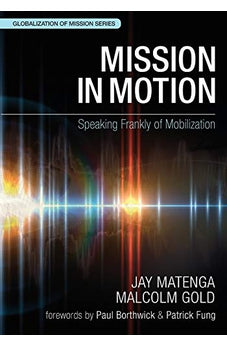 Mission in Motion (WEA): Speaking Frankly of Mobilization (Globalization of Mission) 9780878080557