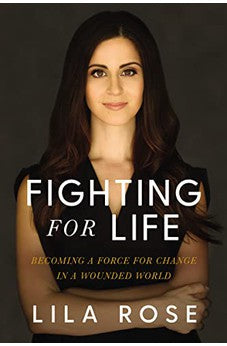 Fighting for Life: Becoming a Force for Change in a Wounded World 9781400219919