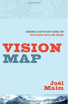 Vision Map: Charting a Step-by-Step Course for Your Biggest Hopes and Dreams 9780802412263