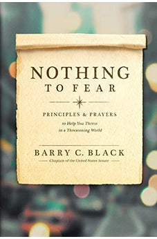 Nothing to Fear: Principles and Prayers to Help You Thrive in a Threatening World 9781496418685