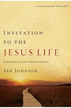 Invitation to the Jesus Life: Experiments in Christlikeness 9781600061462