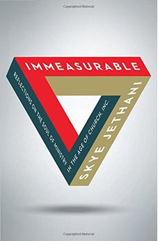 Immeasurable: Reflections on the Soul of Ministry in the Age of Church, Inc. 9780802416193
