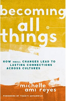 Becoming All Things: How Small Changes Lead To Lasting Connections Across Cultures