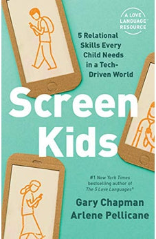 Screen Kids: 5 Relational Skills Every Child Needs in a Tech-Driven World 9780802422200