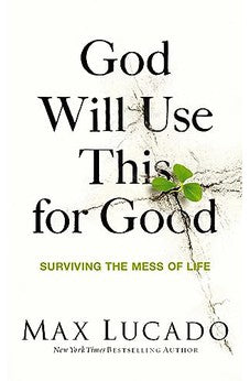 God Will Use This for Good: Surviving the Mess of Life 9780849922404