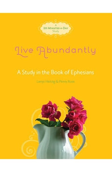 Live Abundantly: A Study in the Book of Ephesians (Fresh Life Series) 9781434703309