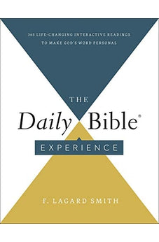 The Daily Bible® Experience: 365 Life-Changing Readings to Make God's Word Personal
