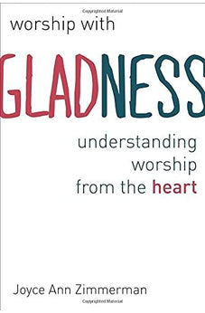 Worship with Gladness: Understanding Worship from the Heart (Calvin Institute of Christian Worship (CICW)) 9780802869845