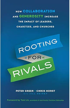 Rooting for Rivals: How Collaboration and Generosity Increase the Impact of Leaders, Charities, and Churches