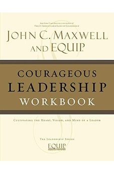 Courageous Leadership Workbook: The EQUIP Leadership Series 9781418517861
