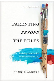 Parenting beyond the Rules: Raising Teens with Confidence and Joy 9781631468858