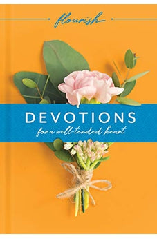 Flourish: Devotions for a Well-Tended Heart; and Flourish: Prayers for a Well-Tended Heart