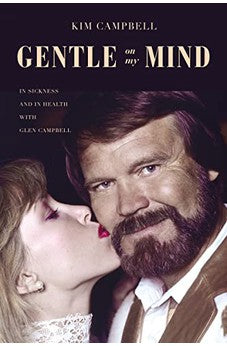 Gentle on My Mind: In Sickness and in Health with Glen Campbell 9781400217878
