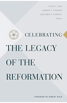 Celebrating the Legacy of the Reformation 9781535941273