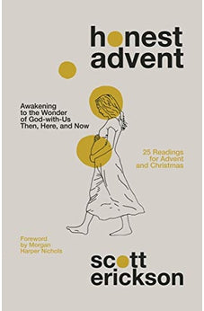 Honest Advent: Awakening to the Wonder of God-with-Us Then, Here, and Now 9780310361879