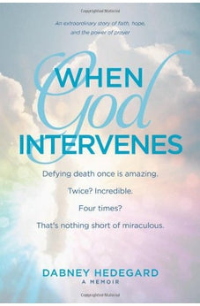 When God Intervenes: An Extraordinary Story of Faith, Hope, and the Power of Prayer 9781414376820