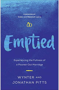 Emptied: Experiencing the Fullness of a Poured-Out Marriage