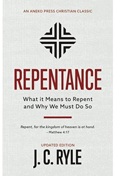 Repentance [Annotated, Updated]: What it Means to Repent and Why We Must Do So 9781622457465