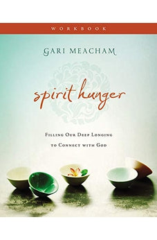 Spirit Hunger Workbook: Filling Our Deep Longing to Connect with God 9780310688228