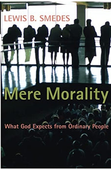 Mere Morality: What God Expects from Ordinary People