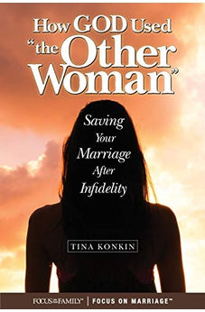 How God Used "the Other Woman": Saving Your Marriage after Infidelity 9781589979871