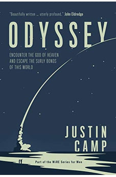 Odyssey: Encounter the God of Heaven and Escape the Surly Bonds of this World (The WiRE Series for Men)